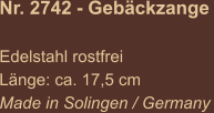 Nr. 2742 - Gebäckzange   Edelstahl rostfrei Länge: ca. 17,5 cm Made in Solingen / Germany